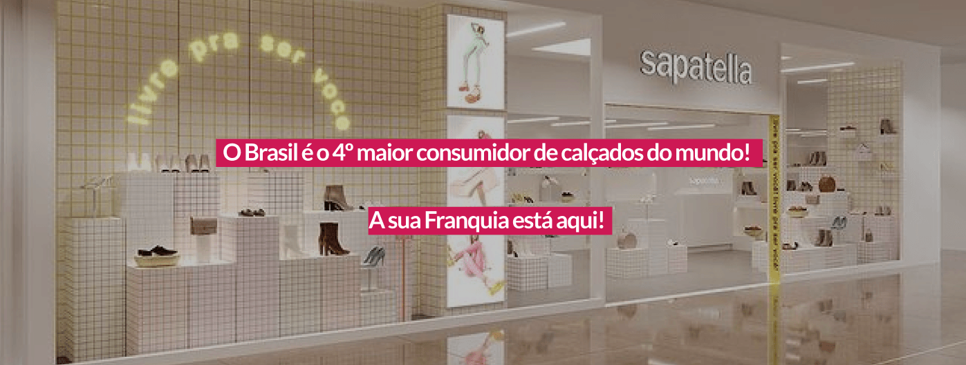 O Brasil é o 4º maior consumidor de calçados do mundo!         A sua Franquia está aqui!